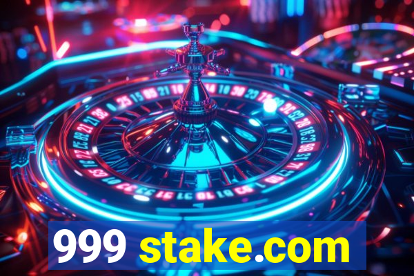 999 stake.com